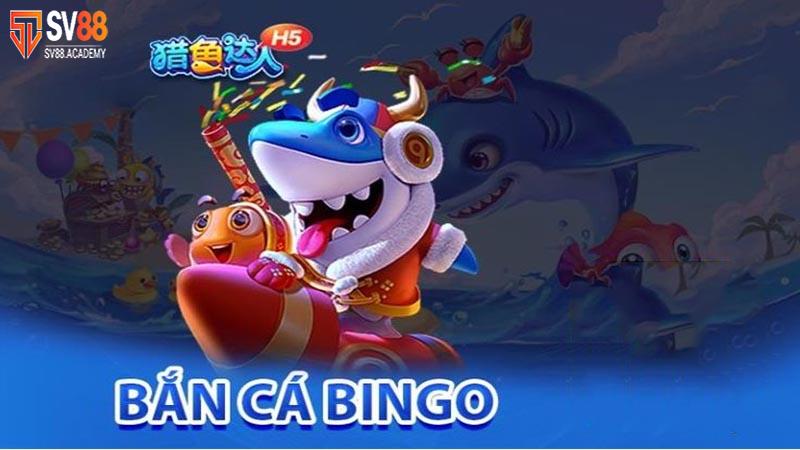 Bắn cá Bingo SV88