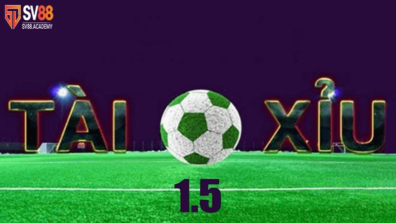 Mẹo chơi kèo tài xỉu 1.5 chính xác từ những chuyên gia SV88 12 Kèo tài xỉu 1.5 tại SV88